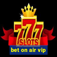 bet on air vip
